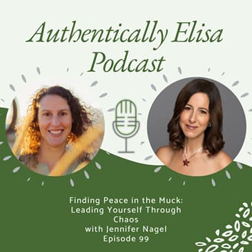 E99: Finding Peace in the Muck: Leading Yourself Through Chaos