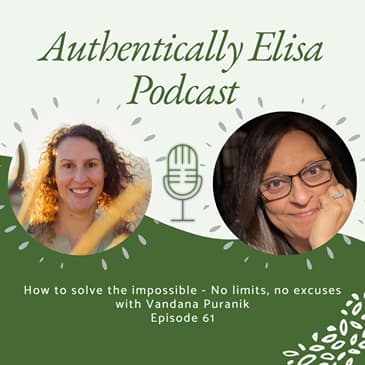 E#61: How to solve the impossible - No limits, no excuses