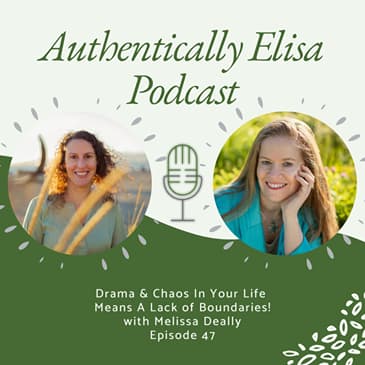 E47: Drama & Chaos In Your Life Means A Lack of Boundaries!