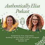 E102: Authenticity Over Algorithms: Building a Brand People Trust on Instagram