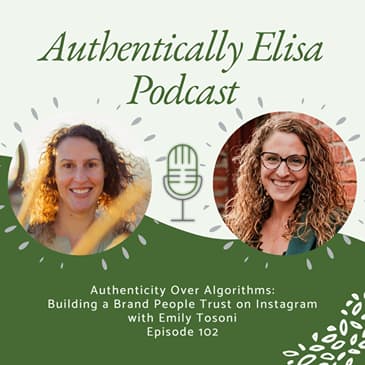 E102: Authenticity Over Algorithms: Building a Brand People Trust on Instagram