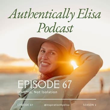 E67: Insights, Not Isolation