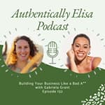 E132: Building Your Business Like a Bad A**
