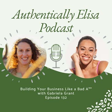 E132: Building Your Business Like a Bad A**
