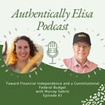 E87: Toward Financial Independence and a Constitutional Federal Budget