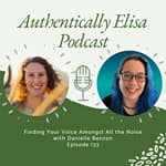 E133: Finding Your Voice Amongst All the Noise