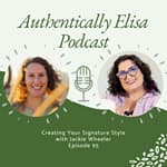 E95: Creating Your Signature Style
