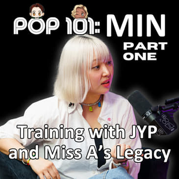 It's MIN's Prime Time! Journey with JYP & Miss A | POP 101 [PART 1]