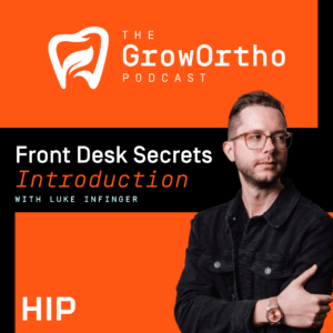 Front Desk Secrets of the Nation’s Fastest Growing Orthodontic Practices: Introduction
