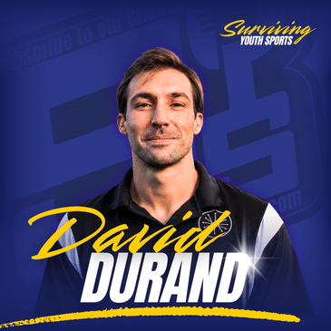 David Durand: Expectations can Steal The Joy of Youth Sports