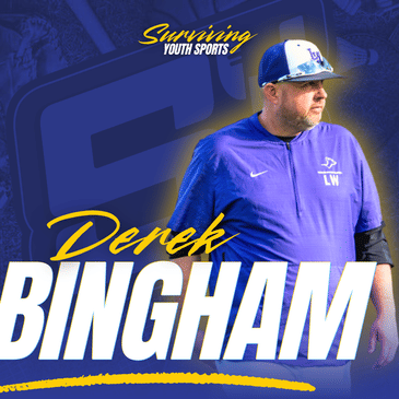 Derek Bingham: The Hard Part of Coaching Other People’s Kids While Raising Your Own