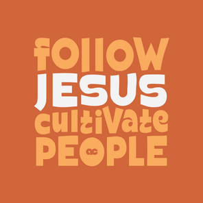 Follow Jesus. Cultivate People.