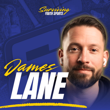 James Lane: The Truth About Youth Sports Parents
