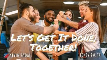 Let's Get It Done Together- Kevin Zadai