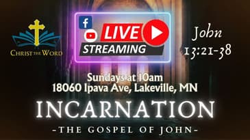Incarnation 42 - Gospel of John - Nate Prazuch - John 13:21-38