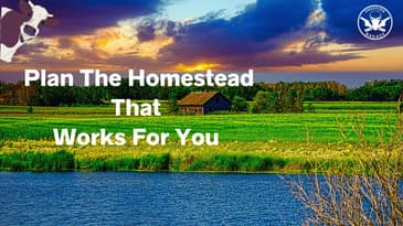 Plan The Homestead That Works For You