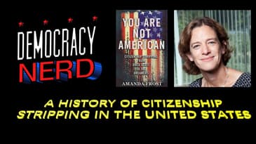 A History of Citizenship Stripping in the United States w/ Amanda Frost