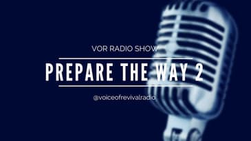 [ VOR RADIO] Prepare the Way 2
