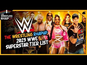 Wrestling RHAPUp | 2023 WWE Superstar Tier List