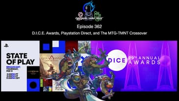 Episode 362 - D.I.C.E.  Awards, Playstation Direct, and The MTG-TMNT Crossover