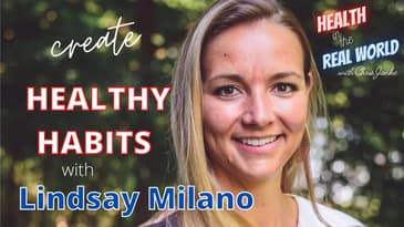 Create Healthy Habits with Lindsay Milano - Health in the Real World with Chris Janke
