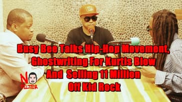 Busy Bee Talks Ghostwriting For Kurtis Blow And  Selling 11 Million Off Kid Rock