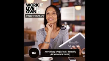 83: Why Trying Harder Isn’t Working (Misguided Optimism)