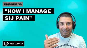EP030: "How I Manage SIJ Pain" | Dr. Chris Garcia