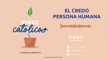 Niños Católicos - El Credo: Persona Humana T1 Ep. 03