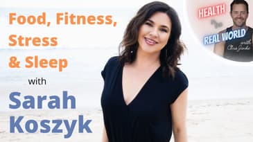 Food, Fitness, Stress, and Sleep with Sarah Koszyk - Health in the Real World with Chris Janke