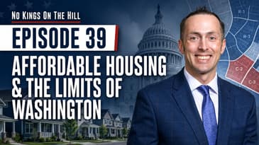 No Kings On The Hill Ep. 39: Affordable Housing and the Limits of Washington