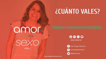 Amor & Sexo Inc - ¿Cuánto Vales? Ep. 25