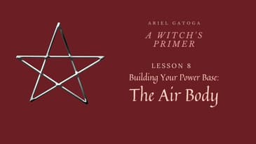 A Witch's Primer: Lesson 8: Power Base PT. 3: Air Body - Learn Witchcraft