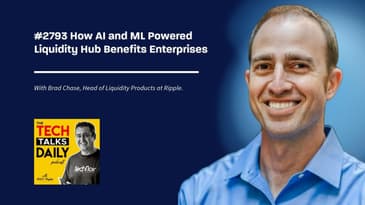 2793: Ripple - How AI and ML Powered Liquidity Hub Benefits Enterprises