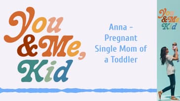 Anna - Pregnant Single Mom of a Toddler | You and Me, Kid #youandmekid #podcast #yamk