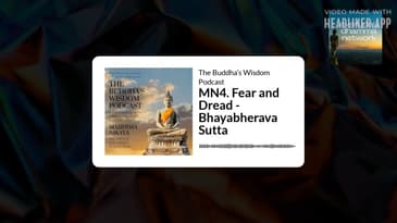 MN4. Fear and Dread - Bhayabherava Sutta | The Buddha’s Wisdom Podcast