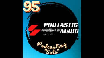 Ep. 95: Podcasting "Solo" - Learn an easy trick to set the right podcast audio level.