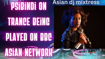 psibindi on trance being played on bbc asian network | Women Podcast