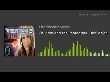 Children and the Paranormal Discussion