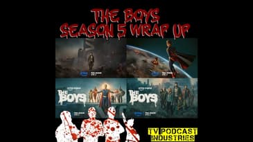The Boys Final Season Wrap Up Podcast