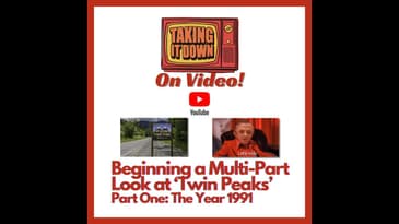 Taking It Down On Video: Twin Peaks - Part One