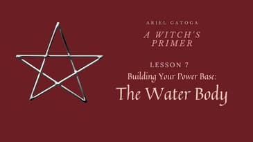 A Witch's Primer: Lesson 7: Power Base PT. 2: Water Body - Learn Witchcraft