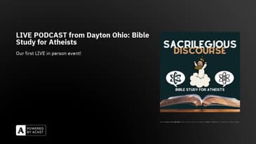 LIVE PODCAST from Dayton Ohio: Bible Study for Atheists