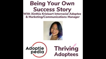Being Your Own Success Story With Xinthia Krielaart Interracial Adoptee