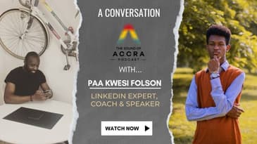 A Conversation with Paa Kwesi Folson - Linkedin Expert, Coach & Speaker | The Sound of Accra Podcast