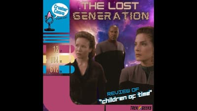 Ep: 088  The Lost Generation | Review of Star Trek: DS9's "Children of Time"
