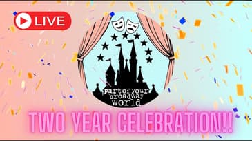 Part of your broadway world podcast two year anniversary live stream special!