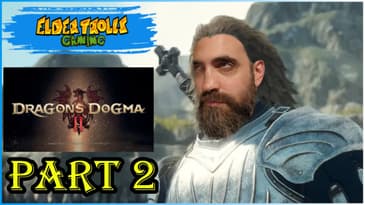 THE ELDER TROLLS ARE STREAMING - DRAGON'S DOGMA 2 - P2