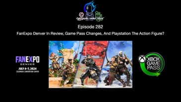 Episode 282 - FanExpo Denver In Review, Game Pass Changes, And Playstation The Action Figure?