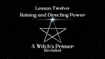 Raising and Directing Power: Lesson Twelve | A Witch's Primer